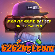 Manvip Game Bài 52Fun Đổi Thưởng