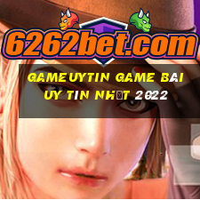 Gameuytin Game Bài Uy Tín Nhất 2022