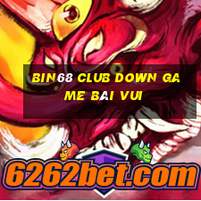 Bin68 Club Down Game Bài Vui