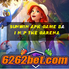 Sunwin Apk Game Bài Nạp The Garena