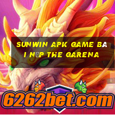 Sunwin Apk Game Bài Nạp The Garena