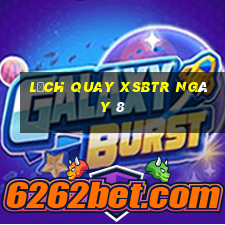 Lịch quay XSBTR ngày 8