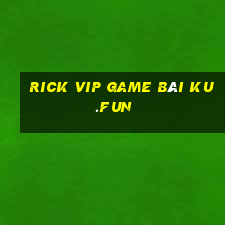 Rick Vip Game Bài Ku.Fun