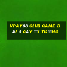 Vpay88 Club Game Bài 3 Cây Đổi Thưởng