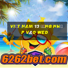 Việt nam 13 Đăng nhập vào wed