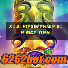 Xổ số vip500 phiên bản máy tính