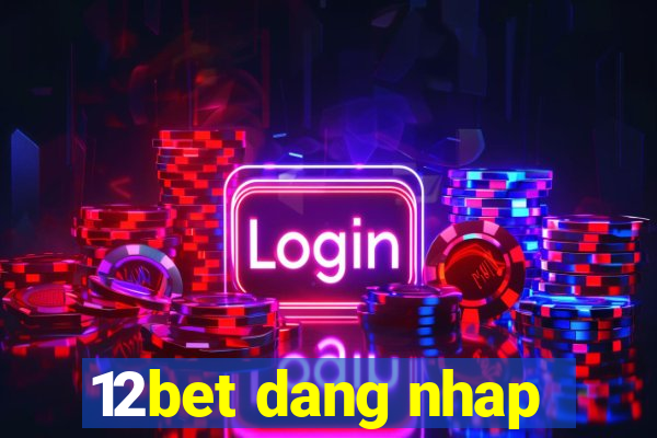 12bet dang nhap