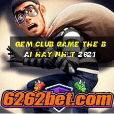 Gem Club Game The Bài Hay Nhất 2021