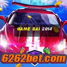 game bai 2014