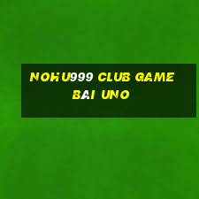 Nohu999 Club Game Bài Uno