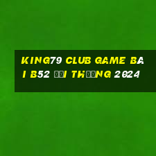 King79 Club Game Bài B52 Đổi Thưởng 2024