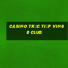 Casino Trực tiếp vin68 club