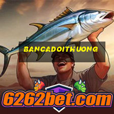 bancadoithuong