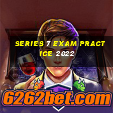 series 7 exam practice 2022