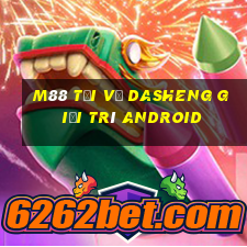 M88 Tải về Dasheng giải trí Android