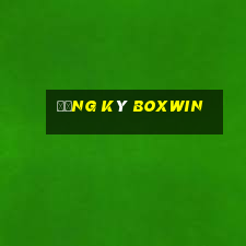 Đăng Ký Boxwin