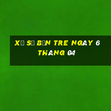 xổ số bến tre ngày 6 tháng 04