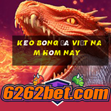 kèo bóng đá việt nam hôm nay