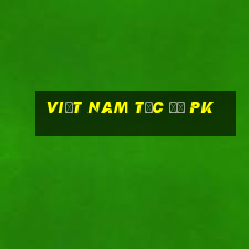 Việt nam tốc độ pk