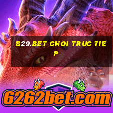 b29.bet choi truc tiep