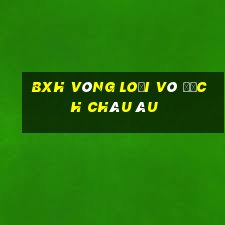 bxh vòng loại vô địch châu âu