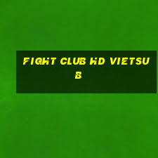 fight club hd vietsub