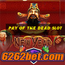 pay of the dead slot