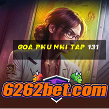 goa phu nhi tap 131