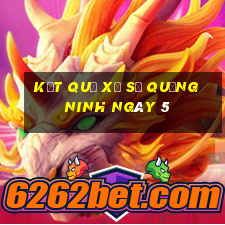 kết quả Xổ Số Quảng Ninh ngày 5