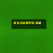 ku casino mã