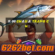 9:00 Châu Á Trang chủ