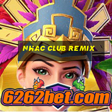 nhac club remix