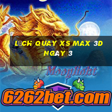 Lịch quay XS Max 3D ngày 3