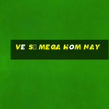 vé số mega hôm nay