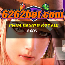 phim casino royale 2006