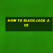 how to blackjack ace