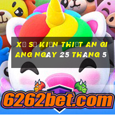 xổ số kiến thiết an giang ngày 25 tháng 5