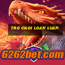 tro choi loan luan