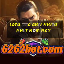 loto được chơi nhiều nhất hôm nay