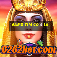 game tim co 4 la