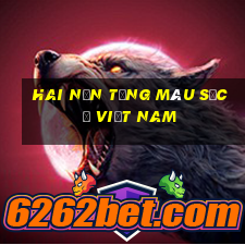 Hai nền tảng màu sắc ở Việt nam