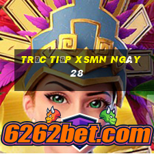 Trực tiếp XSMN ngày 28