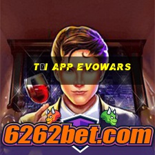 Tải App Evowars