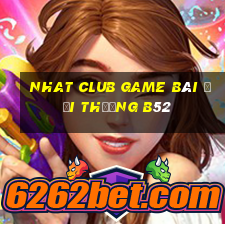 Nhat Club Game Bài Đổi Thưởng B52