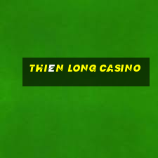 thiên long casino