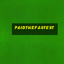 paidthefastest