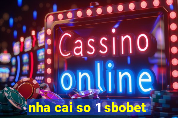 nha cai so 1 sbobet