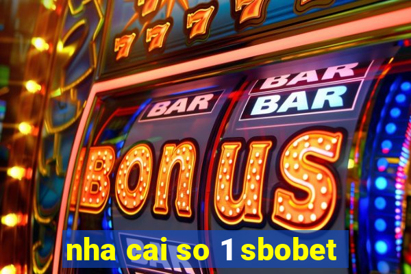 nha cai so 1 sbobet