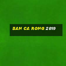 ban ca rong 2019