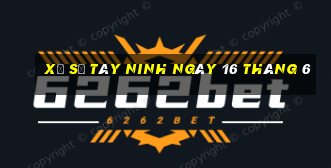 xổ số tây ninh ngày 16 tháng 6